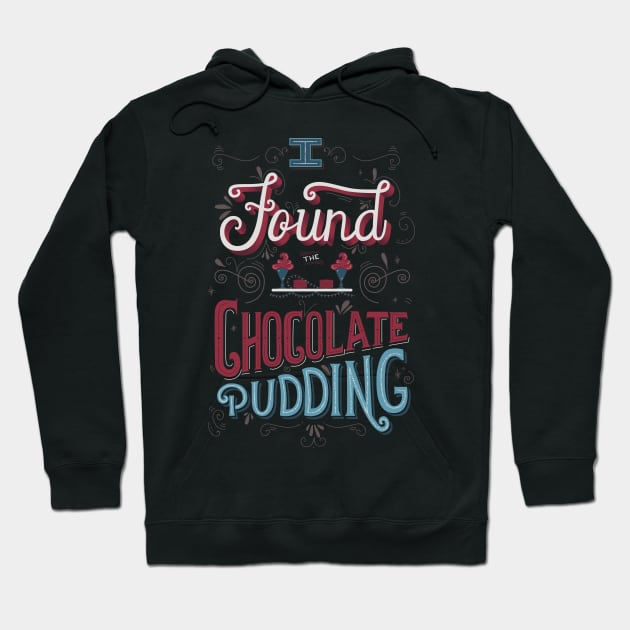 I Found the Chocolate Pudding Hoodie by typisagomes